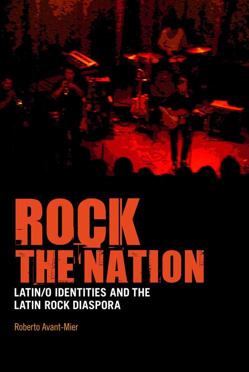 Book cover of Rock the Nation: Latin/o Identities and the Latin Rock Diaspora