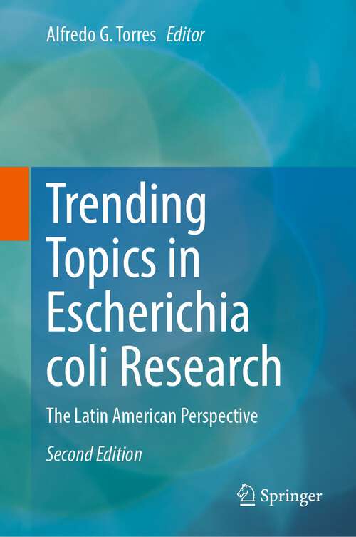 Book cover of Trending Topics in Escherichia coli Research: The Latin American Perspective (2nd ed. 2023)