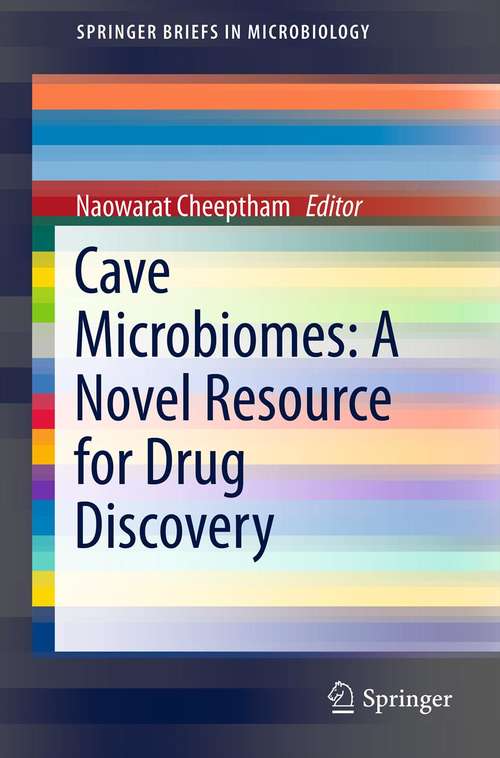 Book cover of Cave Microbiomes: A Novel Resource For Drug Discovery (2013) (Springerbriefs In Microbiology Ser. #1)