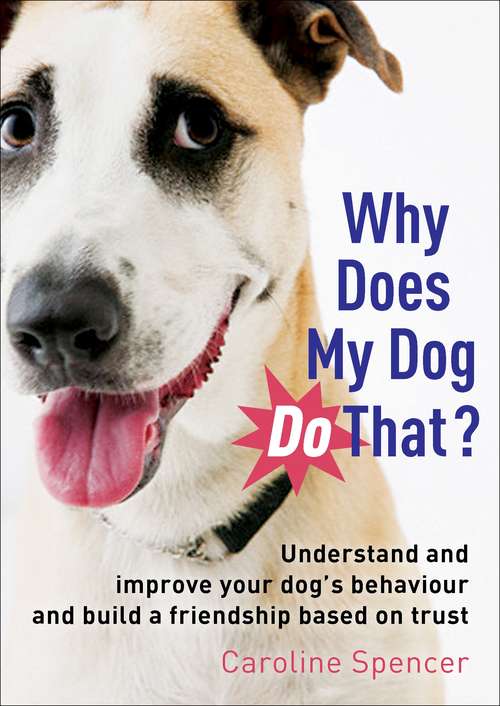 Book cover of Why Does My Dog Do That?: Understand and Improve Your Dog's Behaviour and Build a Friendship Based on Trust (Tom Thorne Novels #373)