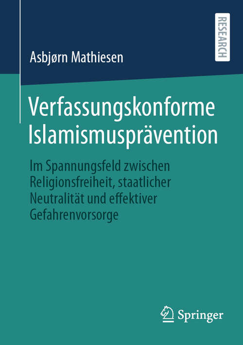 Book cover of Verfassungskonforme Islamismusprävention: Im Spannungsfeld zwischen Religionsfreiheit, staatlicher Neutralität und effektiver Gefahrenvorsorge (2024)