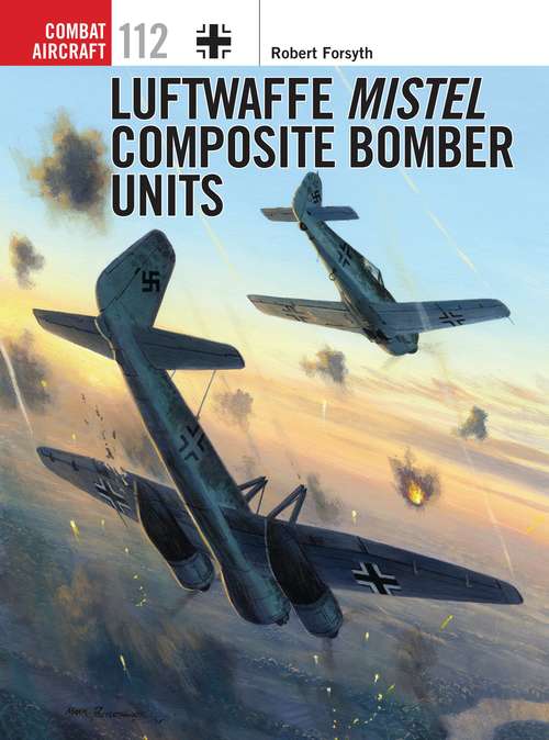 Book cover of Luftwaffe Mistel Composite Bomber Units (Combat Aircraft)