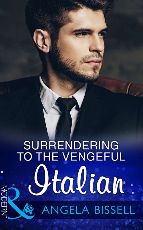 Book cover of Surrendering To The Vengeful Italian: Seducing His Enemy's Daughter / Surrendering To The Vengeful Italian / Soldier Under Siege (ePub edition) (Irresistible Mediterranean Tycoons #1)