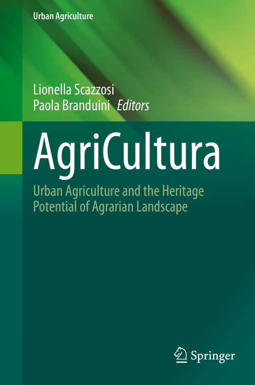Book cover of AgriCultura: Urban Agriculture and the Heritage Potential of Agrarian Landscape (1st ed. 2020) (Urban Agriculture)