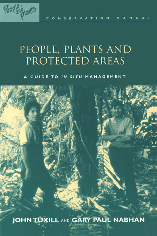 Book cover of People, Plants and Protected Areas: A Guide to in Situ Management (People and Plants International Conservation)