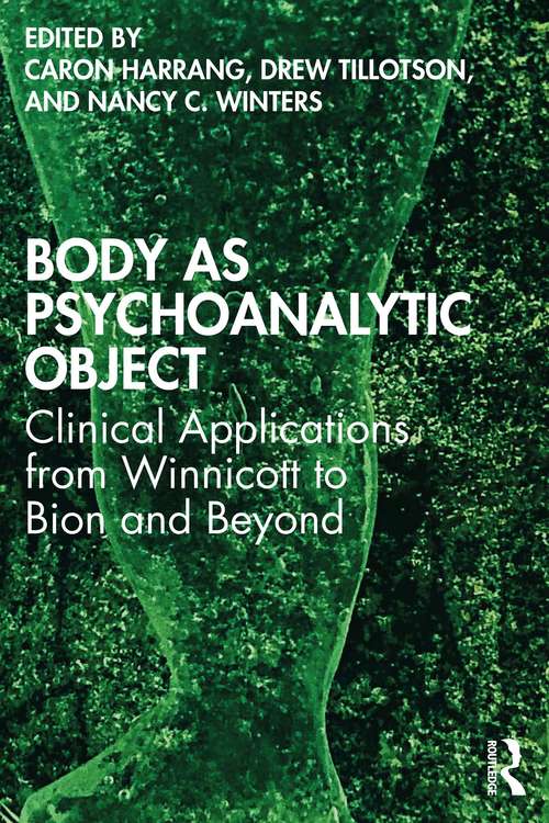 Book cover of Body as Psychoanalytic Object: Clinical Applications from Winnicott to Bion and Beyond