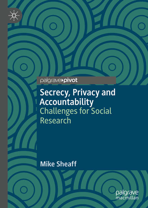 Book cover of Secrecy, Privacy and Accountability: Challenges for Social Research (1st ed. 2019)