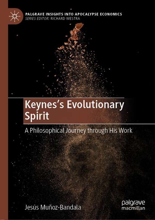 Book cover of Keynes’s Evolutionary Spirit: A Philosophical Journey through His Work (1st ed. 2022) (Palgrave Insights into Apocalypse Economics)