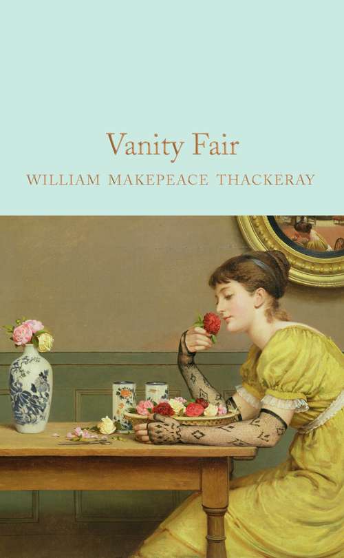 Book cover of Vanity Fair: A Novel Without A Hero (Macmillan Collector's Library #125)