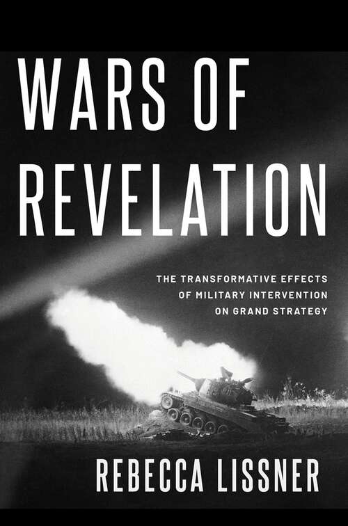 Book cover of Wars of Revelation: The Transformative Effects of Military Intervention on Grand Strategy