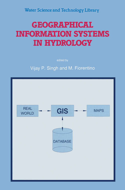 Book cover of Geographical Information Systems in Hydrology (1996) (Water Science and Technology Library #26)