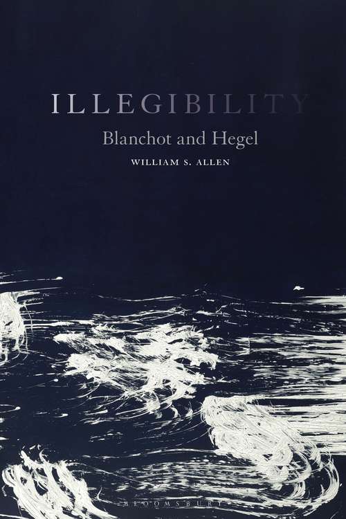 Book cover of Illegibility: Blanchot and Hegel