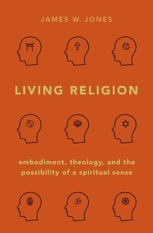 Book cover of Living Religion: Embodiment, Theology, and the Possibility of a Spiritual Sense