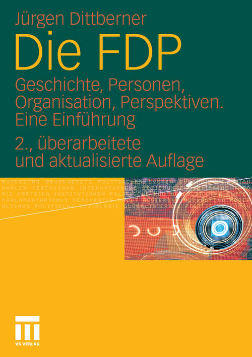 Book cover of Die FDP: Geschichte, Personen, Organisation, Perspektiven. Eine Einführung (2. Aufl. 2010)