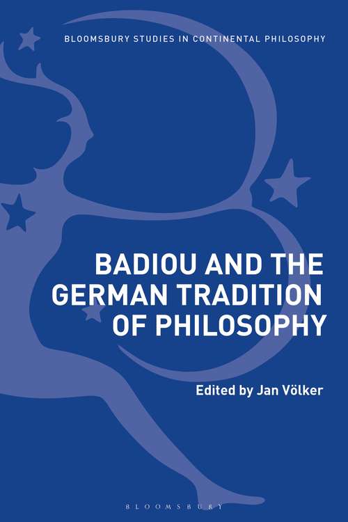 Book cover of Badiou and the German Tradition of Philosophy (Bloomsbury Studies in Continental Philosophy)