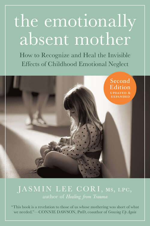 Book cover of The Emotionally Absent Mother: How to Recognize and Heal the Invisible Effects of Childhood Emotional Neglect (2)