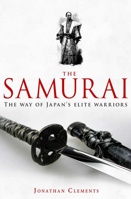 Book cover of A Brief History of the Samurai: Samurai, Shogun And Zen: The Extraordinary Story Of The Land Of The Rising Sun (Brief Histories)
