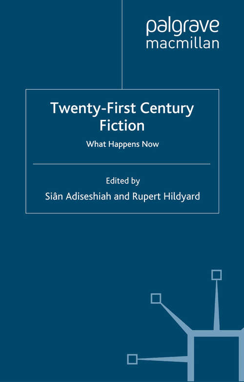 Book cover of Twenty-First Century Fiction: What Happens Now (2013)