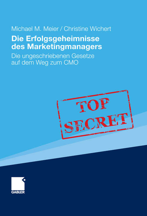 Book cover of Die Erfolgsgeheimnisse des Marketingmanagers: Die ungeschriebenen Gesetze auf dem Weg zum CMO (2010)