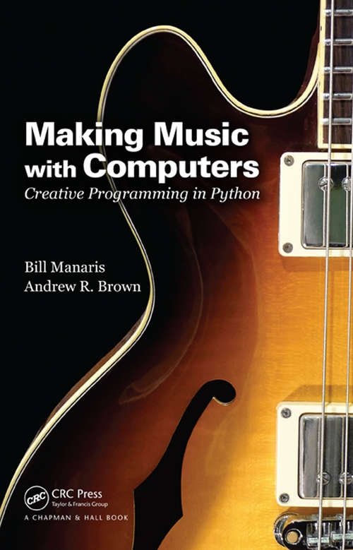 Book cover of Making Music with Computers: Creative Programming in Python (Chapman And Hall/crc Textbooks In Computing Ser. #13)