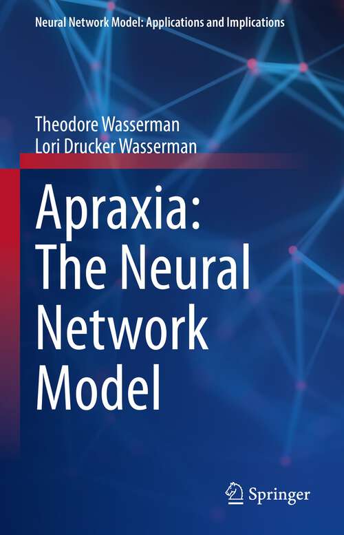 Book cover of Apraxia: The Neural Network Model (1st ed. 2023) (Neural Network Model: Applications and Implications)