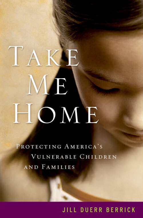 Book cover of Take Me Home: Protecting America's Vulnerable Children and Families
