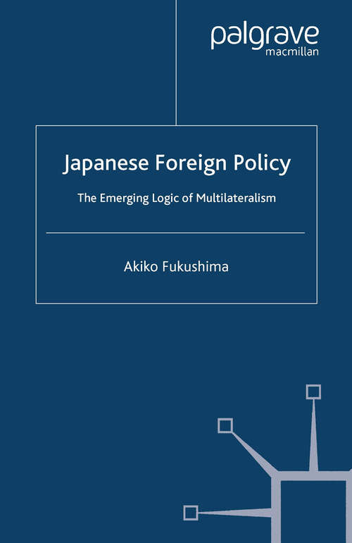 Book cover of Japanese Foreign Policy: The Emerging Logic of Multilateralism (1999)