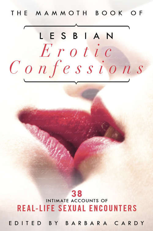 Book cover of The Mammoth Book of Lesbian Erotic Confessions: 42 intimate accounts of real-life sexual encounters (Mammoth Books)