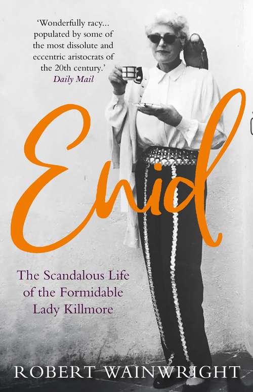 Book cover of Enid: The Scandalous High-society Life of the Formidable 'Lady Killmore' (Main)
