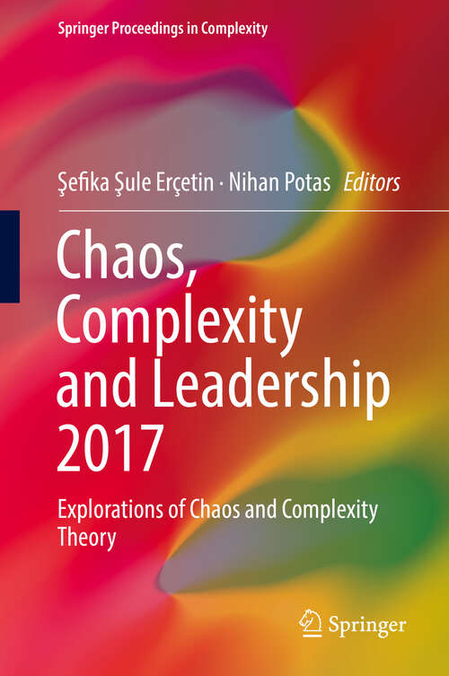 Book cover of Chaos, Complexity and Leadership 2017: Explorations of Chaos and Complexity Theory (1st ed. 2019) (Springer Proceedings in Complexity)