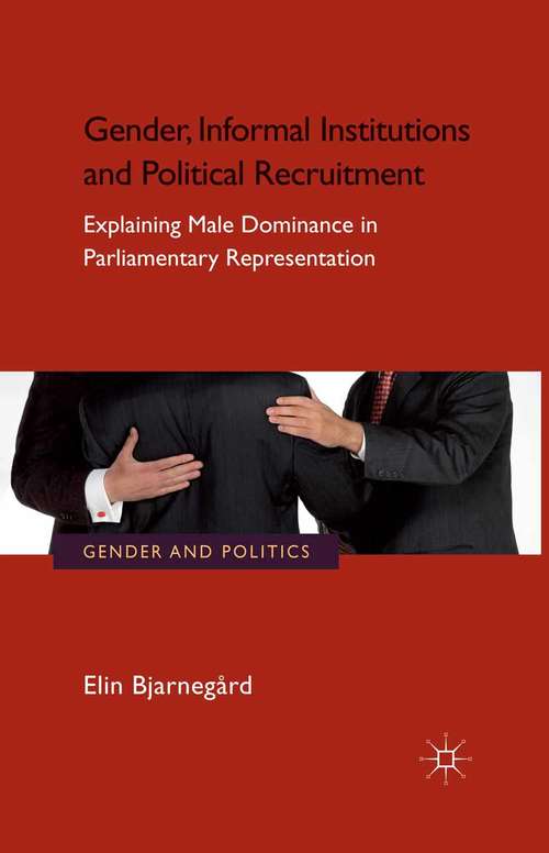 Book cover of Gender, Informal Institutions and Political Recruitment: Explaining Male Dominance in Parliamentary Representation (2013) (Gender and Politics)