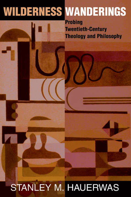 Book cover of Wilderness Wanderings: Probing Twentieth-century Theology And Philosophy