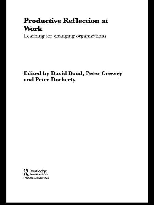 Book cover of Productive Reflection at Work: Learning for Changing Organizations