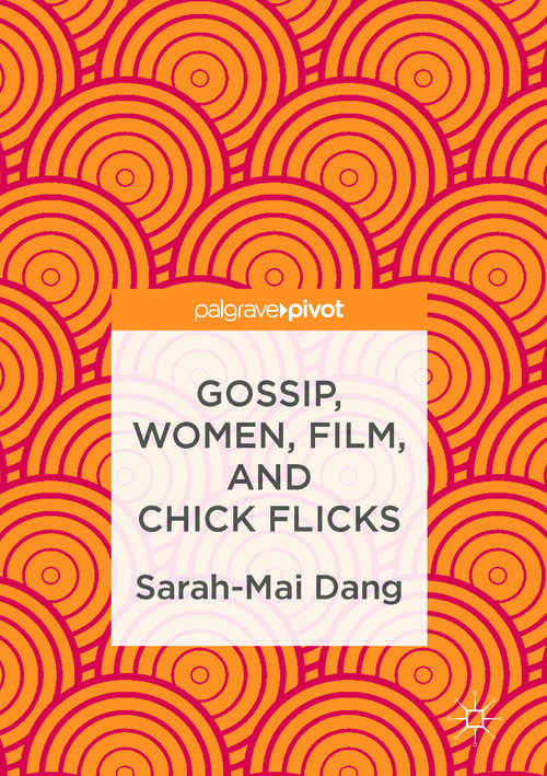 Book cover of Gossip, Women, Film, and Chick Flicks (1st ed. 2017)