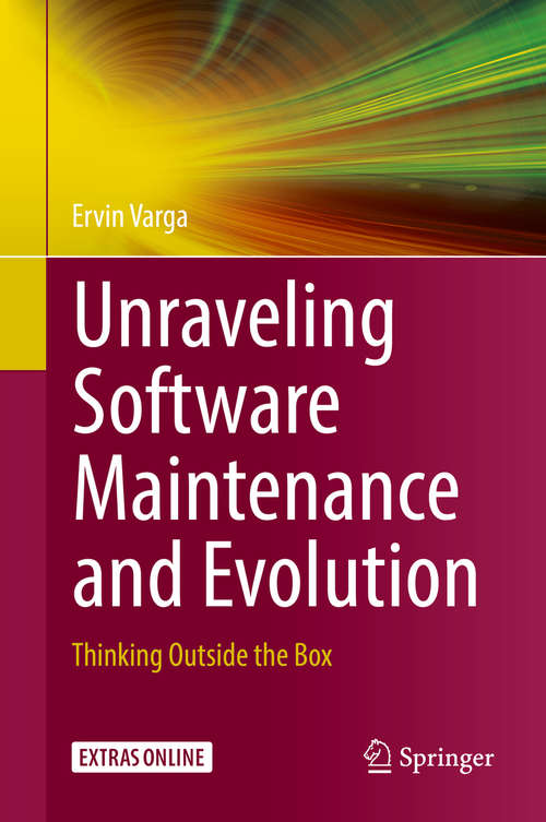 Book cover of Unraveling Software Maintenance and Evolution: Thinking Outside the Box