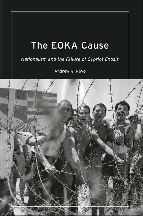 Book cover of The EOKA Cause: Nationalism and the Failure of Cypriot Enosis