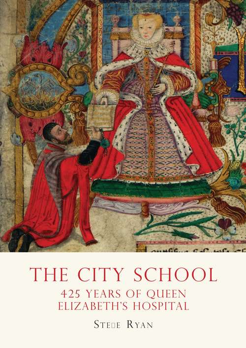 Book cover of The City School: 425 years of Queen Elizabeth’s Hospital