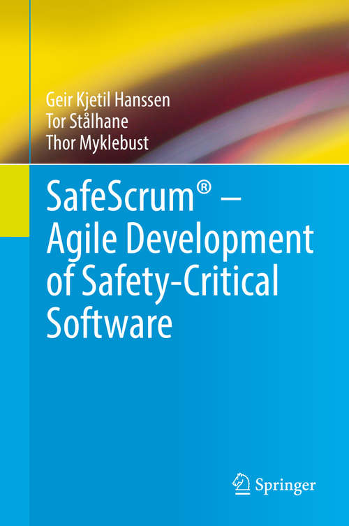 Book cover of SafeScrum® – Agile Development of Safety-Critical Software (1st ed. 2018)