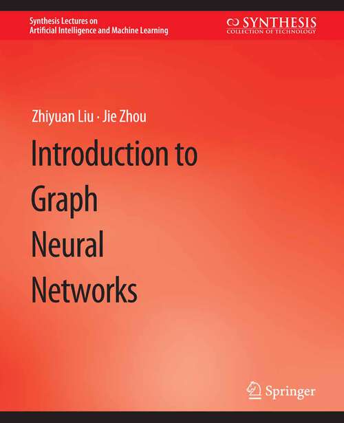 Book cover of Introduction to Graph Neural Networks (Synthesis Lectures on Artificial Intelligence and Machine Learning)