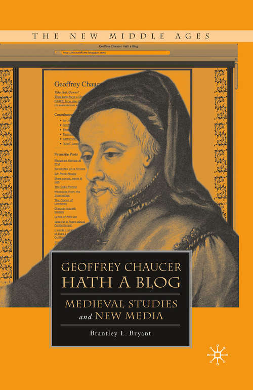 Book cover of Geoffrey Chaucer Hath a Blog: Medieval Studies and New Media (2010) (The New Middle Ages)