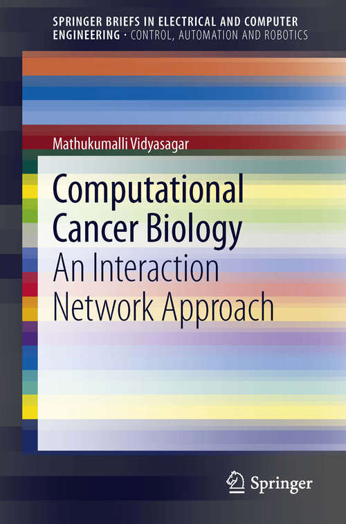 Book cover of Computational Cancer Biology: An Interaction Network Approach (2012) (SpringerBriefs in Electrical and Computer Engineering)