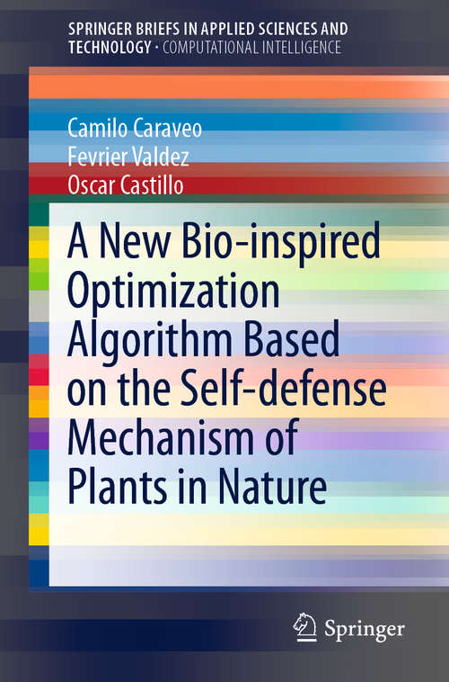 Book cover of A New Bio-inspired Optimization Algorithm Based on the Self-defense Mechanism of Plants in Nature (SpringerBriefs in Applied Sciences and Technology)