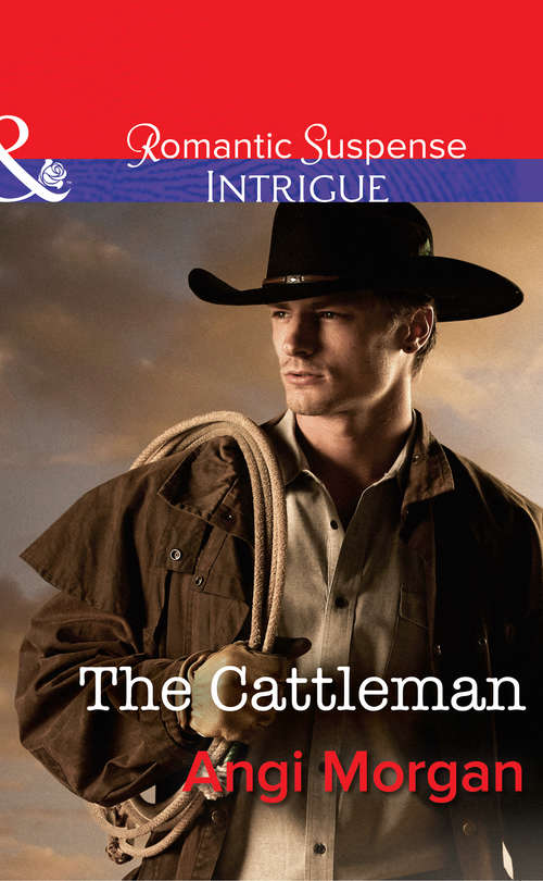 Book cover of The Cattleman: The Cattleman (ePub First edition) (West Texas Watchmen #2)