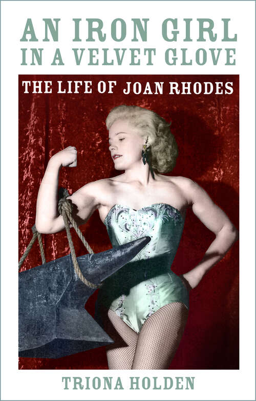 Book cover of An Iron Girl in a Velvet Glove: The Life of Joan Rhodes