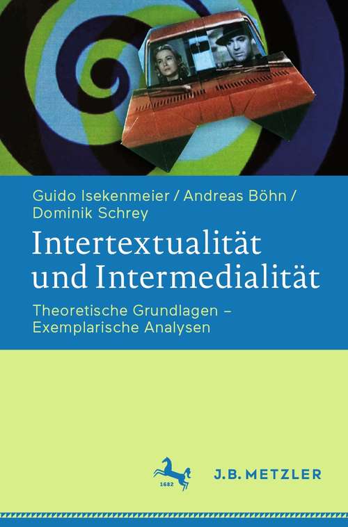 Book cover of Intertextualität und Intermedialität: Theoretische Grundlagen – Exemplarische Analysen (1. Aufl. 2021)