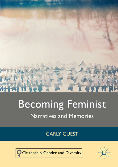 Book cover of Becoming Feminist: Narratives and Memories (1st ed. 2016) (Citizenship, Gender and Diversity)