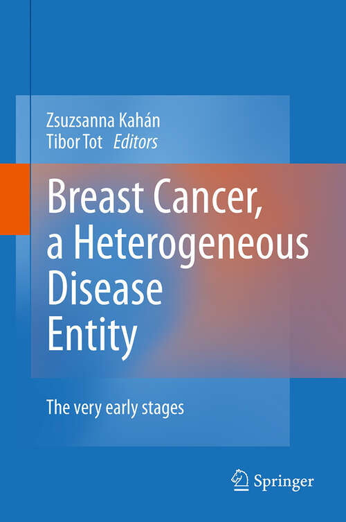Book cover of Breast Cancer, a Heterogeneous Disease Entity: The Very Early Stages (2011)
