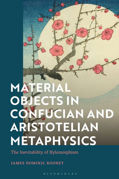 Book cover of Material Objects in Confucian and Aristotelian Metaphysics: The Inevitability of Hylomorphism