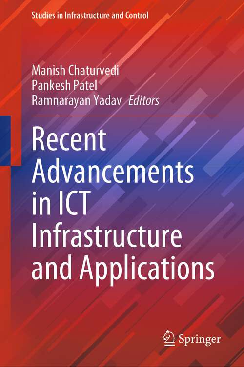 Book cover of Recent Advancements in ICT Infrastructure and Applications (1st ed. 2022) (Studies in Infrastructure and Control)