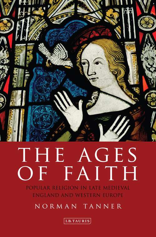 Book cover of The Ages of Faith: Popular Religion in Late Medieval England and Western Europe